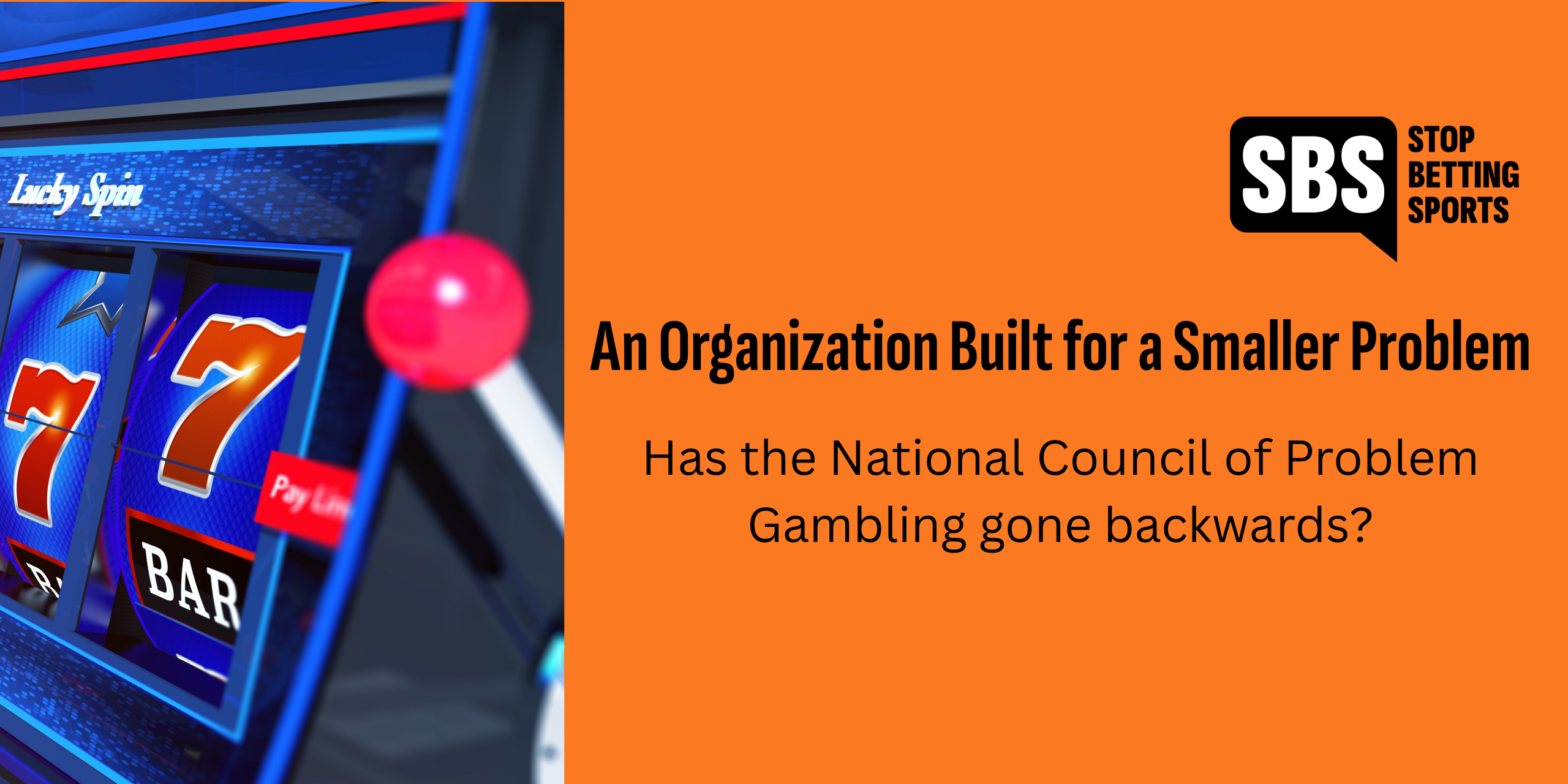 An Organization built for a smaller problem. Has the NCPG gone Backwards in text. On an orange background with a gaming machine visual